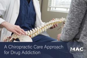 adult male chiropractor presents a spinal cord model to an unknown gender patient in an office; bottom header reads: A Chiropractic Care Approach for Drug Addiction; Michigan Association of Chiropractors logo to the right